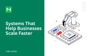 Systems That Help Businesses Scale Faster, CRM automation, NeerSoft CRM Guide
