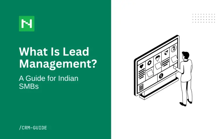 What is lead management? A plain-English guide for Indian SMBs covering the full process, from capturing a lead to closing the deal, and the tools that help