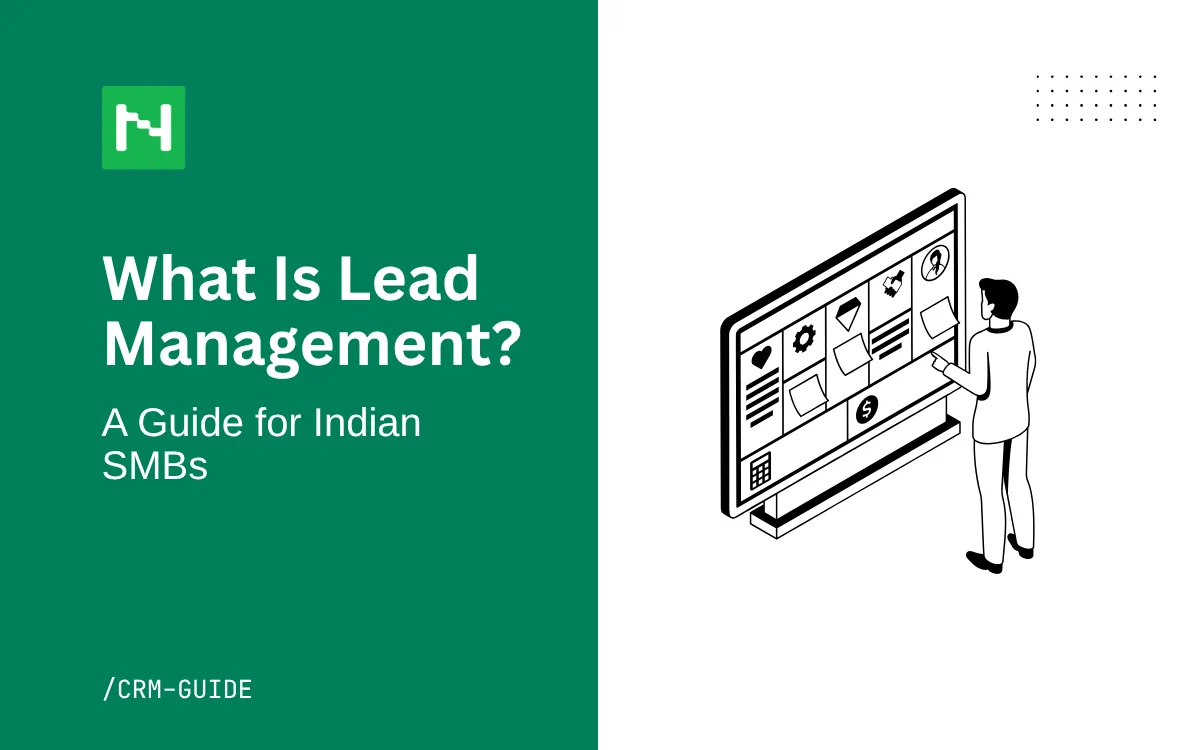 What is lead management? A plain-English guide for Indian SMBs covering the full process, from capturing a lead to closing the deal, and the tools that help
